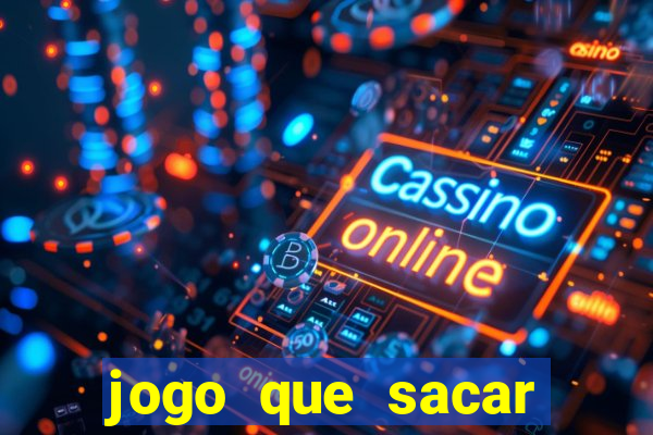 jogo que sacar dinheiro de verdade