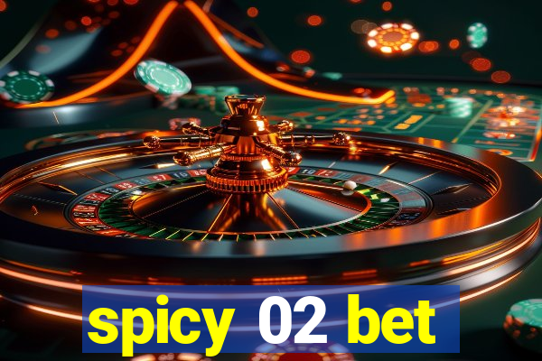 spicy 02 bet