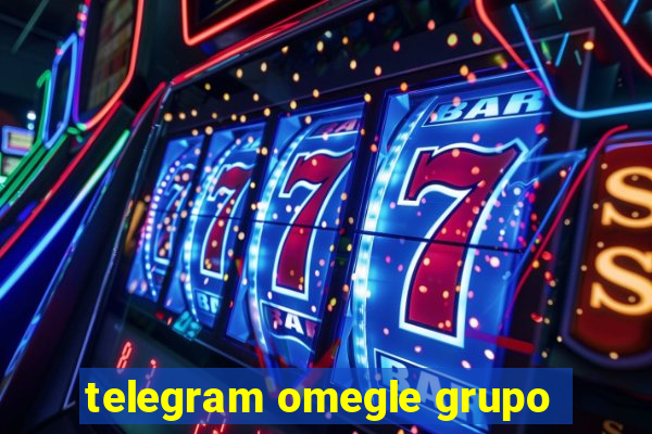 telegram omegle grupo