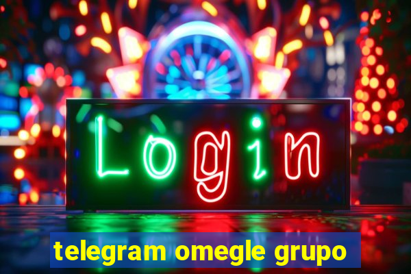 telegram omegle grupo