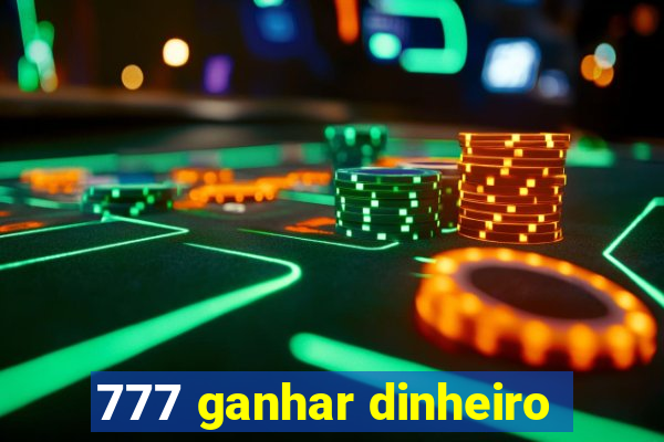 777 ganhar dinheiro