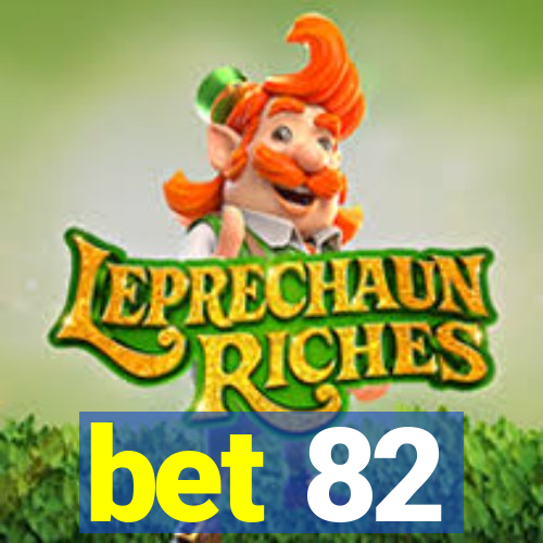 bet 82