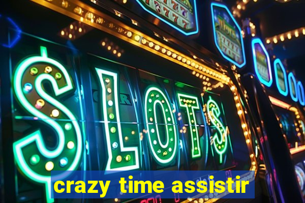 crazy time assistir