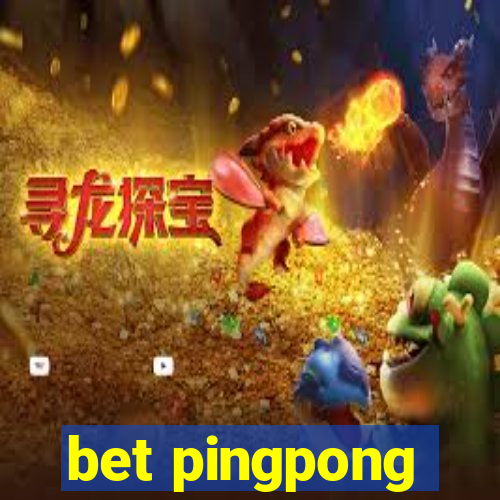 bet pingpong