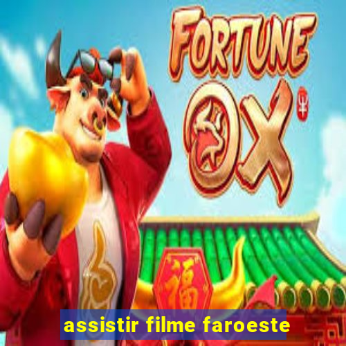 assistir filme faroeste