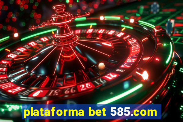 plataforma bet 585.com