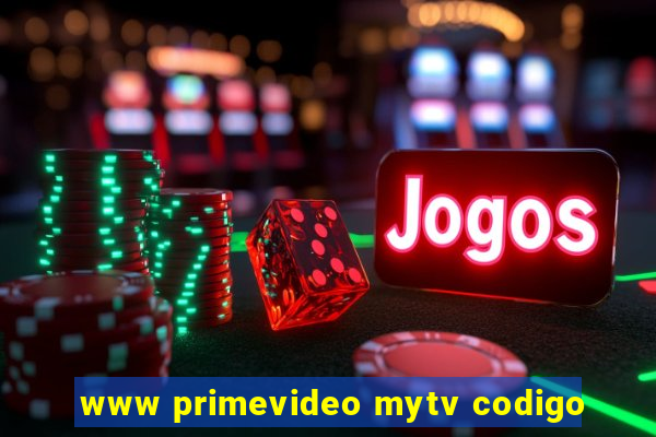 www primevideo mytv codigo