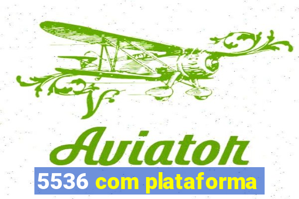 5536 com plataforma