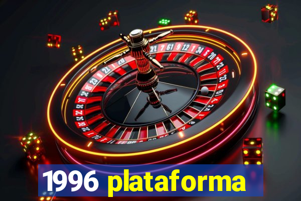 1996 plataforma