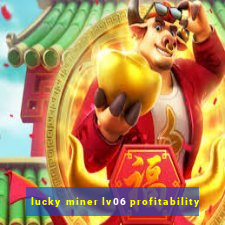 lucky miner lv06 profitability