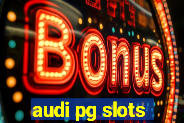 audi pg slots