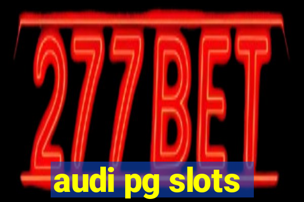 audi pg slots