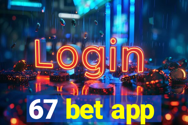 67 bet app