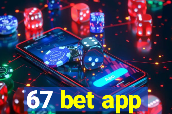 67 bet app