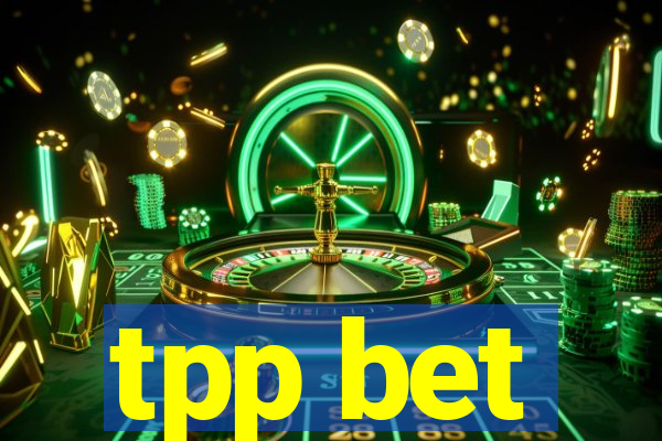 tpp bet