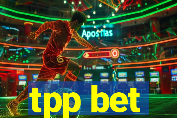 tpp bet