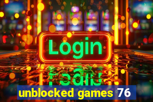 unblocked games 76