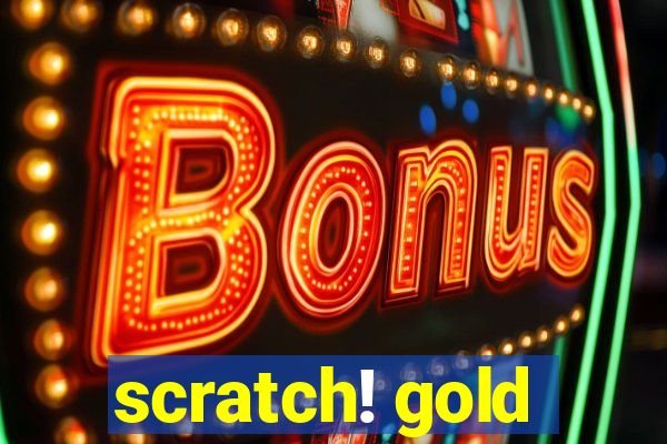 scratch! gold