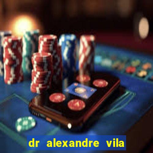 dr alexandre vila nova conselheiro lafaiete