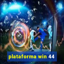 plataforma win 44