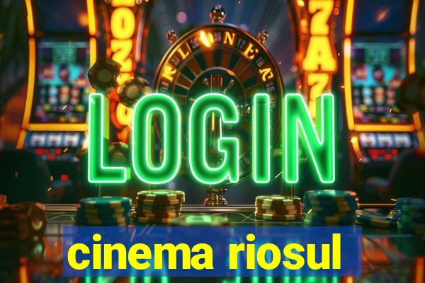 cinema riosul