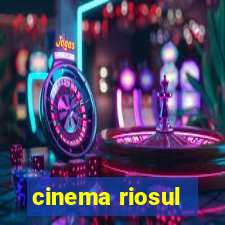 cinema riosul