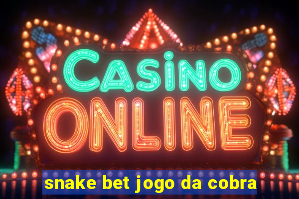 snake bet jogo da cobra