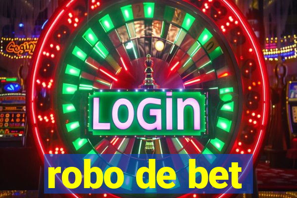 robo de bet