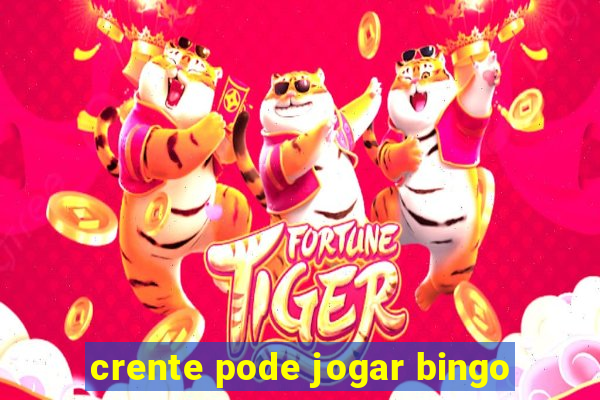 crente pode jogar bingo