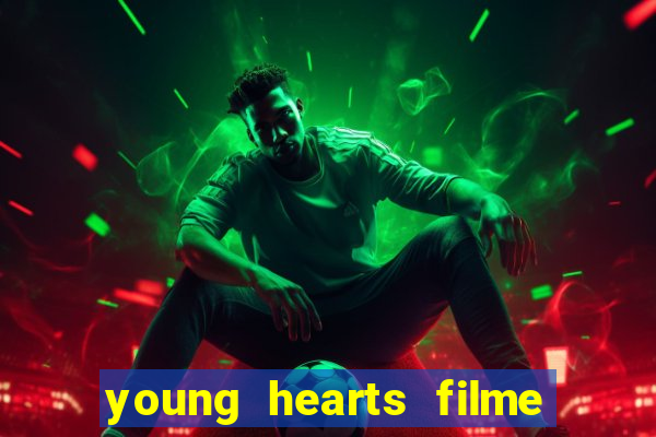 young hearts filme completo dublado