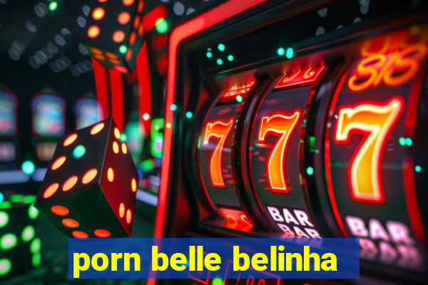 porn belle belinha