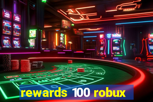 rewards 100 robux