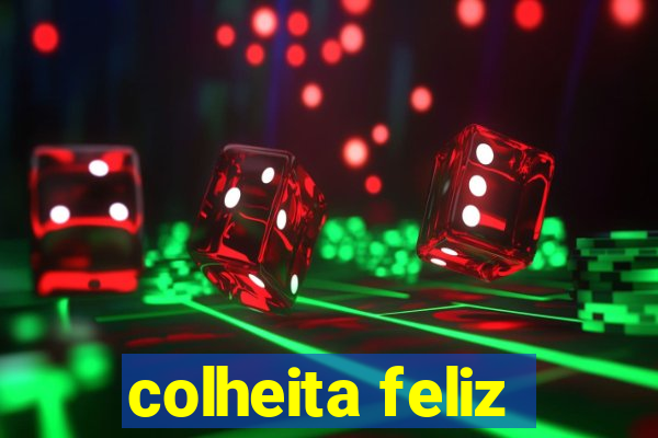 colheita feliz