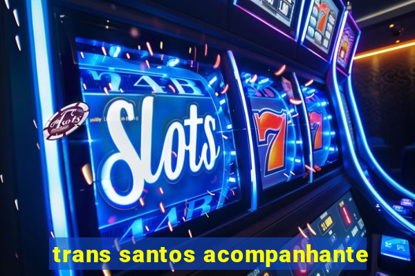 trans santos acompanhante