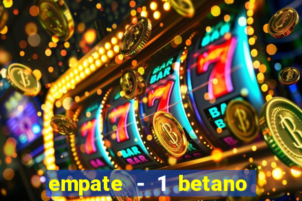 empate - 1 betano o que significa