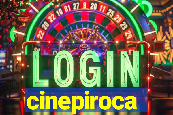 cinepiroca