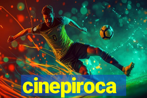 cinepiroca