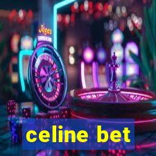 celine bet