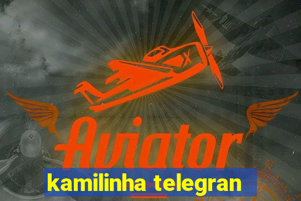 kamilinha telegran