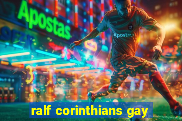 ralf corinthians gay