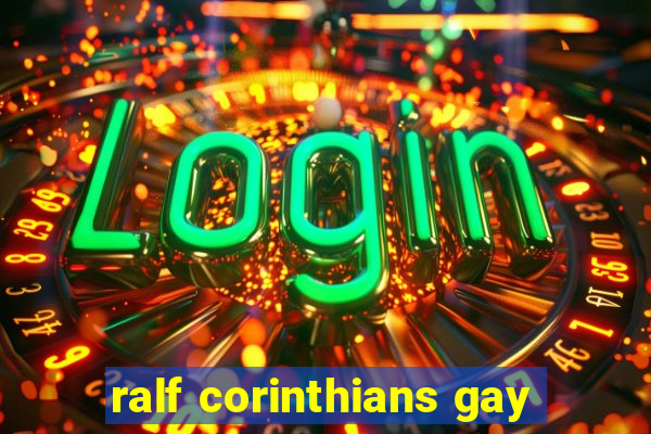 ralf corinthians gay