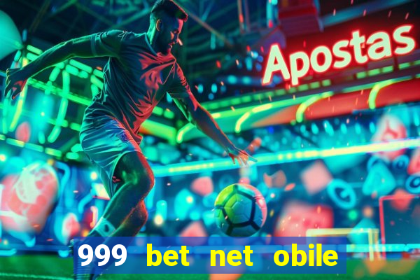 999 bet net obile conferir bilete