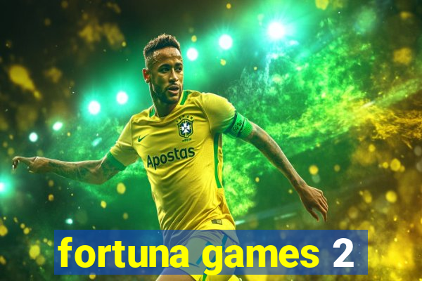 fortuna games 2