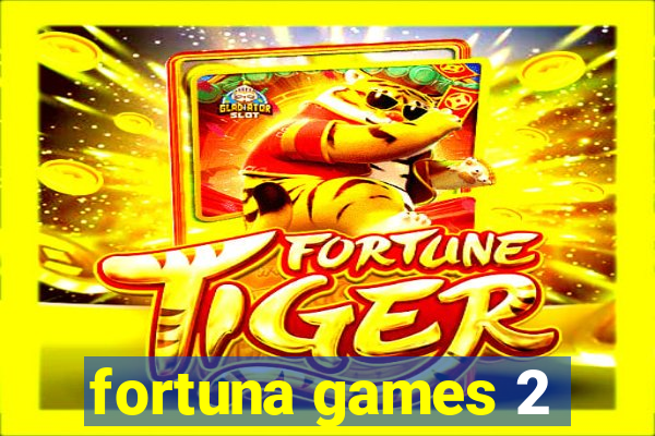 fortuna games 2