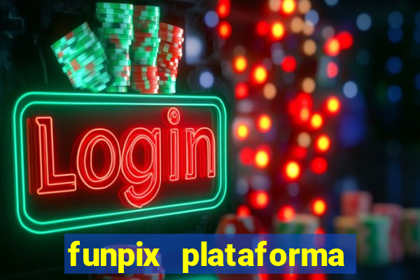 funpix plataforma de jogos