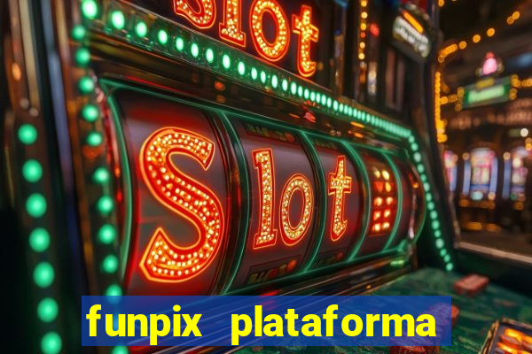 funpix plataforma de jogos