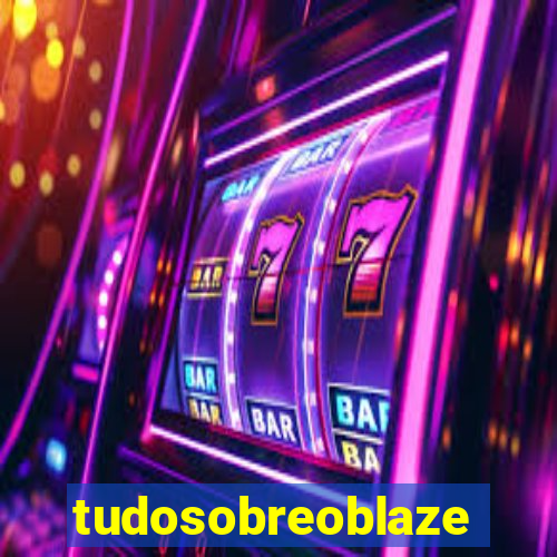 tudosobreoblaze