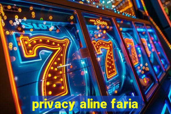 privacy aline faria