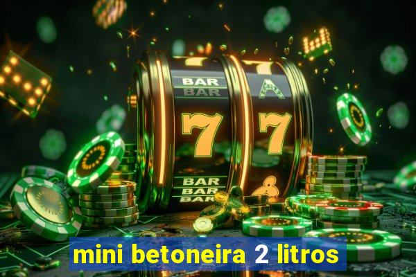 mini betoneira 2 litros