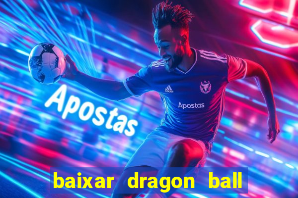 baixar dragon ball super dublado